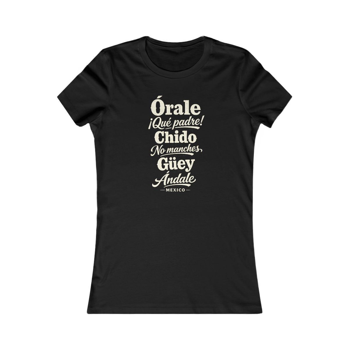 Mexico local slang women's tee — typographic sayings design | Nameshi Destinations (view 1)